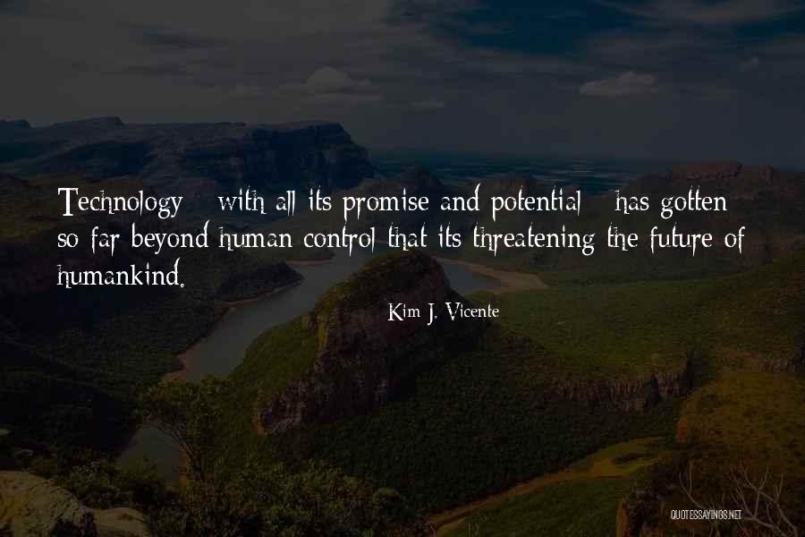 Technology And The Future Quotes By Kim J. Vicente Technology And The Future Quotes By Kim J. Vicente
