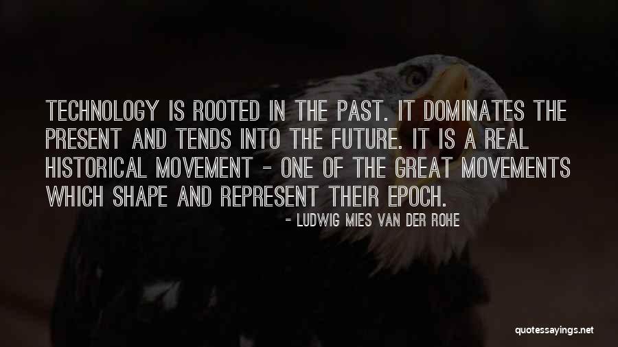 Technology And The Future Quotes By Ludwig Mies Van Der Rohe Technology And The Future Quotes By Ludwig Mies Van Der Rohe
