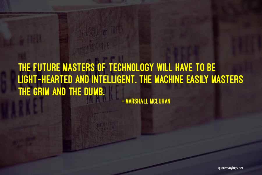 Technology And The Future Quotes By Marshall McLuhan