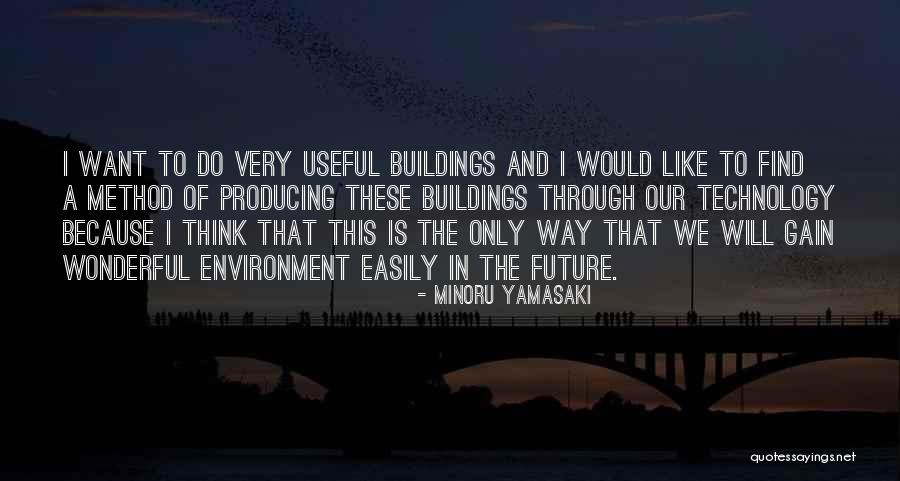 Technology And The Future Quotes By Minoru Yamasaki