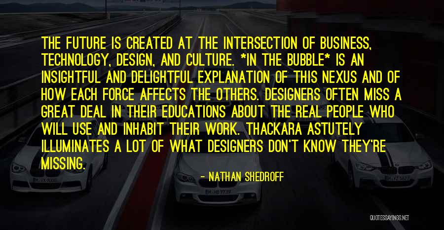 Technology And The Future Quotes By Nathan Shedroff Technology And The Future Quotes By Nathan Shedroff