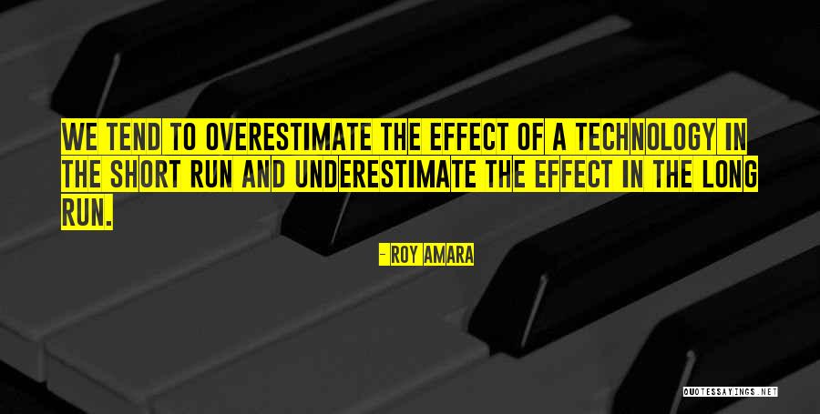 Technology And The Future Quotes By Roy Amara Technology And The Future Quotes By Roy Amara