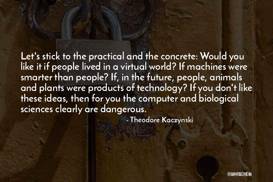 Technology And The Future Quotes By Theodore Kaczynski