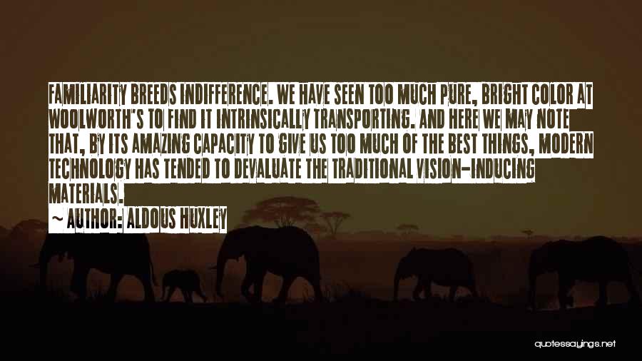 Technology At Its Best Quotes By Aldous Huxley