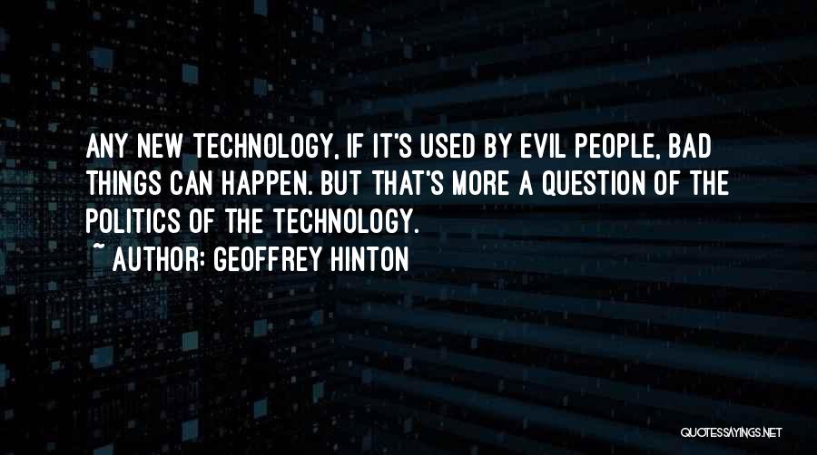 Technology At Its Best Quotes By Geoffrey Hinton
