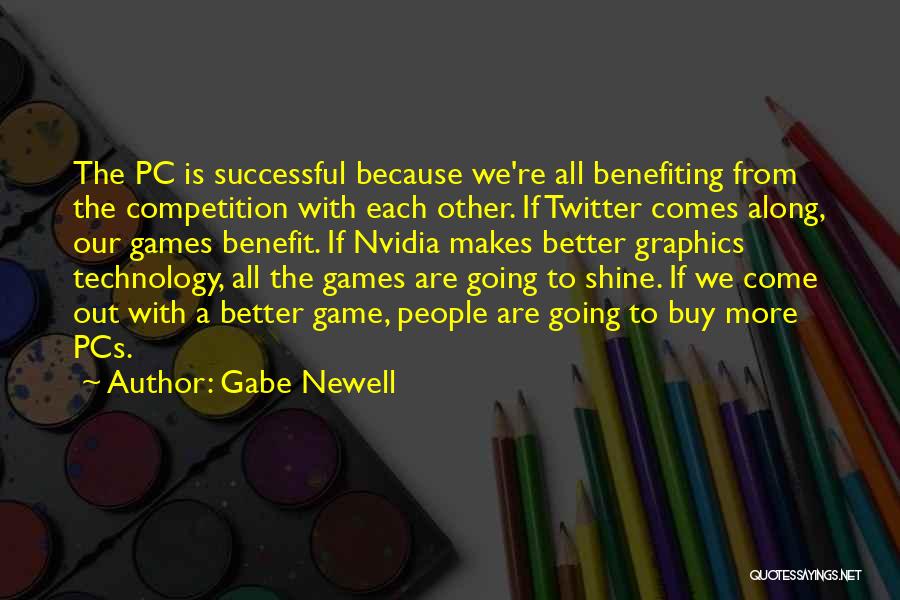 Technology Benefit Quotes By Gabe Newell