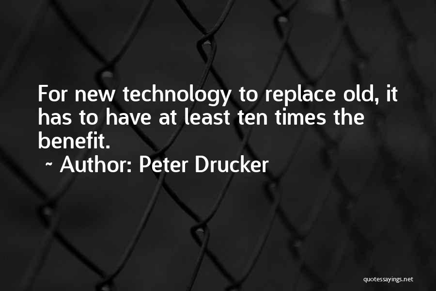 Technology Benefit Quotes By Peter Drucker