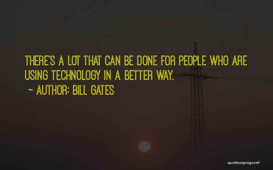 Technology Bill Gates Quotes By Bill Gates