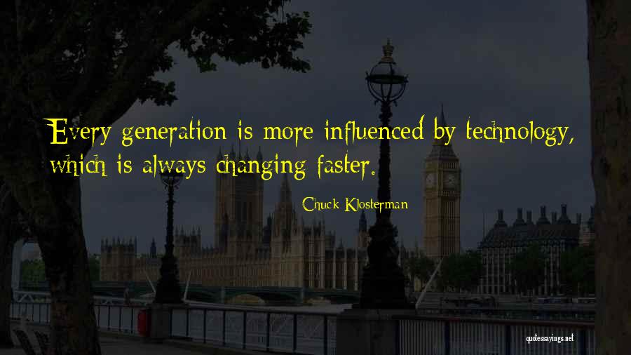 Technology Changing Quotes By Chuck Klosterman Technology Changing Quotes By Chuck Klosterman