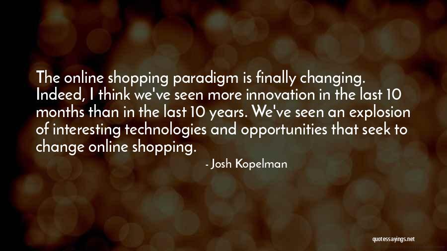 Technology Changing Quotes By Josh Kopelman Technology Changing Quotes By Josh Kopelman