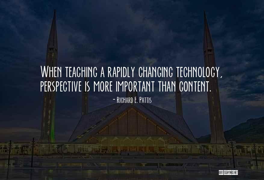 Technology Changing Quotes By Richard E. Pattis Technology Changing Quotes By Richard E. Pattis