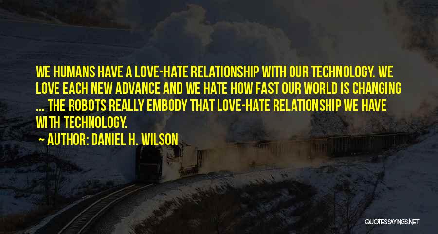 Technology Changing The World Quotes By Daniel H. Wilson