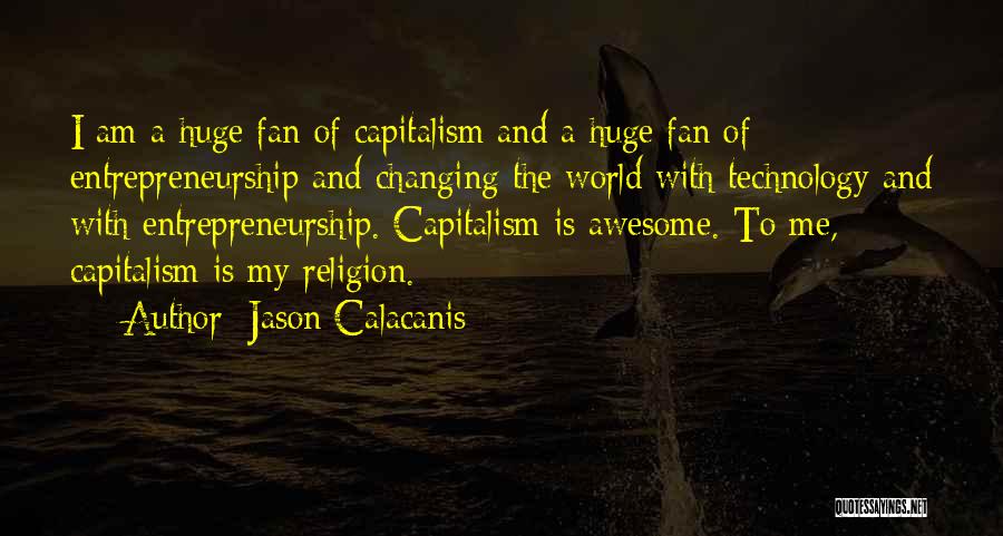 Technology Changing The World Quotes By Jason Calacanis