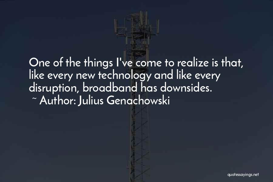 Technology Disruption Quotes By Julius Genachowski