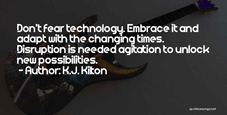 Technology Disruption Quotes By K.J. Kilton