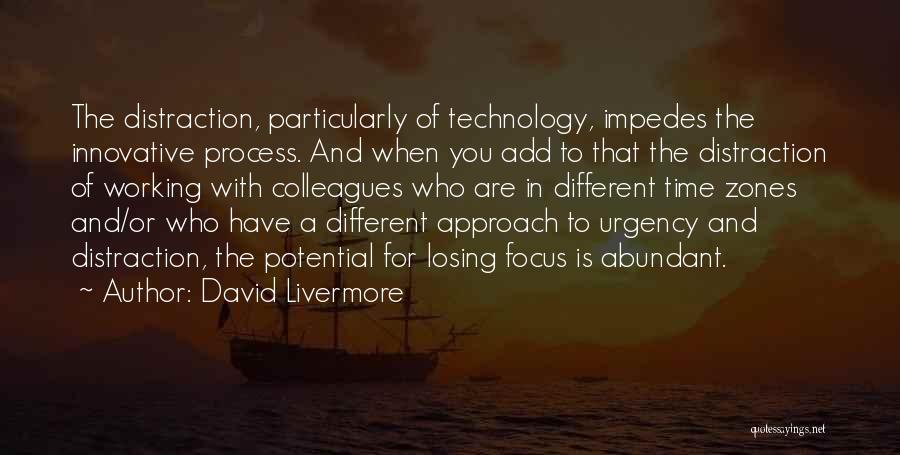 Technology Distraction Quotes By David Livermore