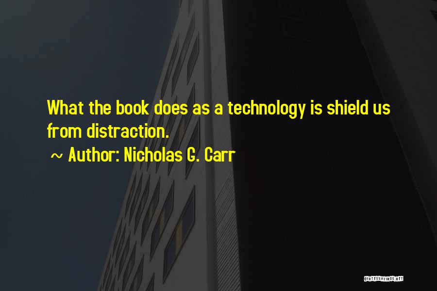 Technology Distraction Quotes By Nicholas G. Carr