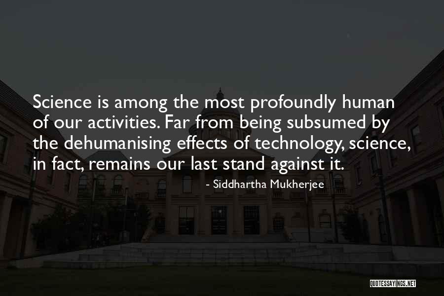 Technology Effects Quotes By Siddhartha Mukherjee Technology Effects Quotes By Siddhartha Mukherjee