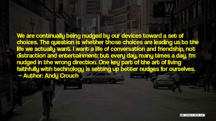 Technology For Better Life Quotes By Andy Crouch