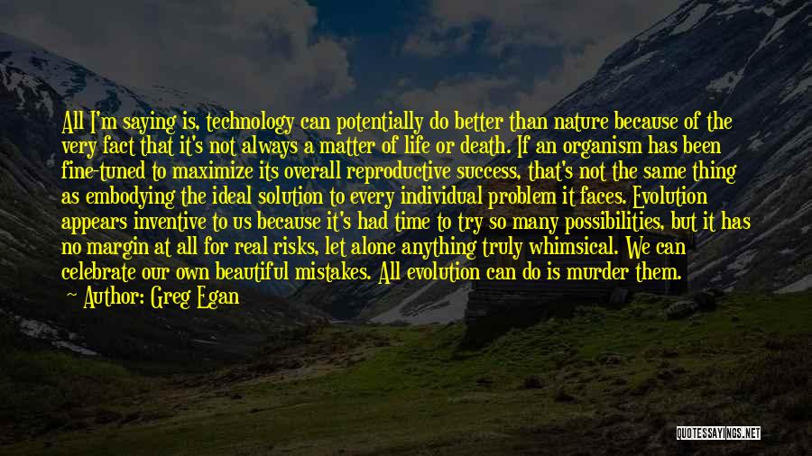 Technology For Better Life Quotes By Greg Egan