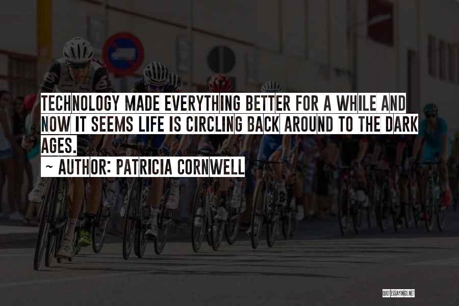 Technology For Better Life Quotes By Patricia Cornwell
