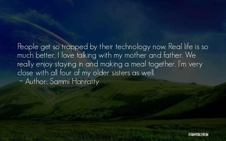 Technology For Better Life Quotes By Sammi Hanratty