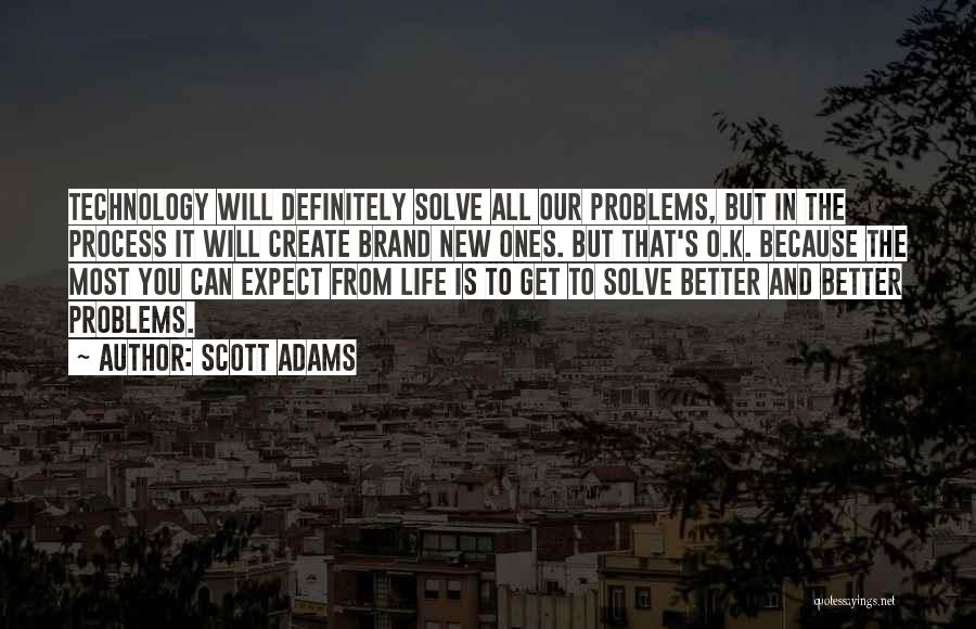 Technology For Better Life Quotes By Scott Adams