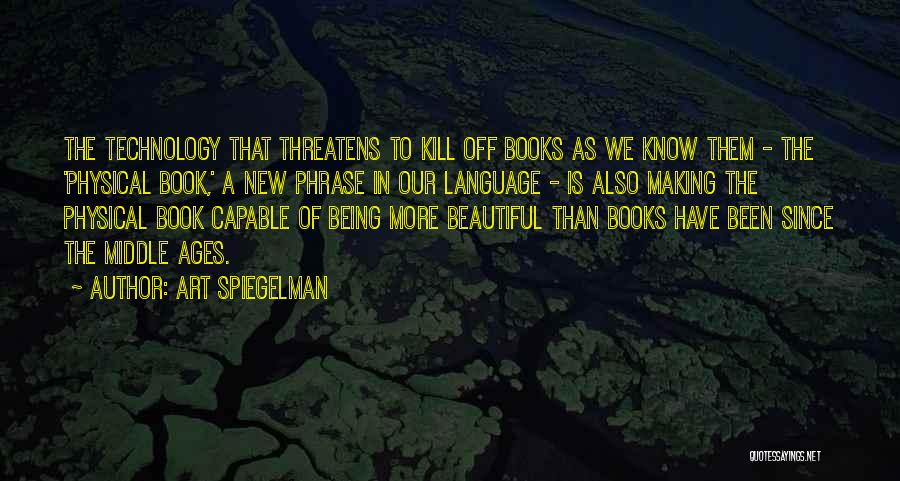 Technology From Books Quotes By Art Spiegelman