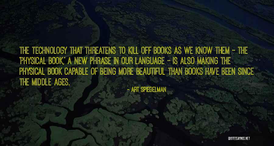 Technology From Books Quotes By Art Spiegelman