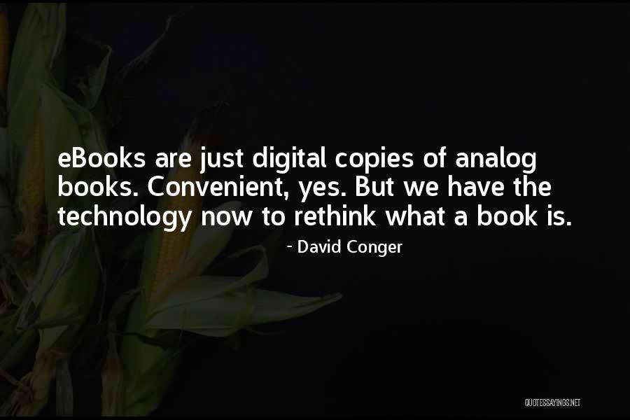 Technology From Books Quotes By David Conger