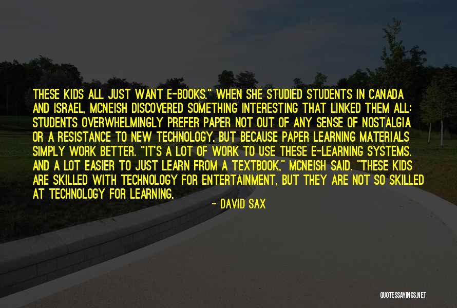 Technology From Books Quotes By David Sax