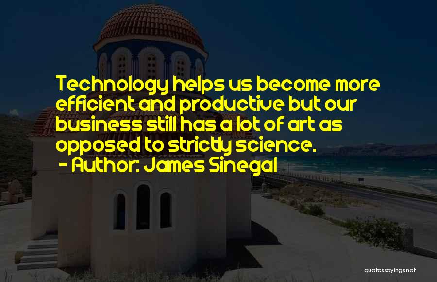 Technology Helps Quotes By James Sinegal