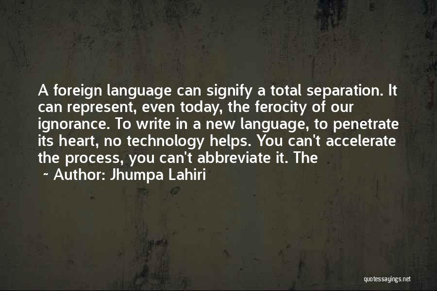Technology Helps Quotes By Jhumpa Lahiri