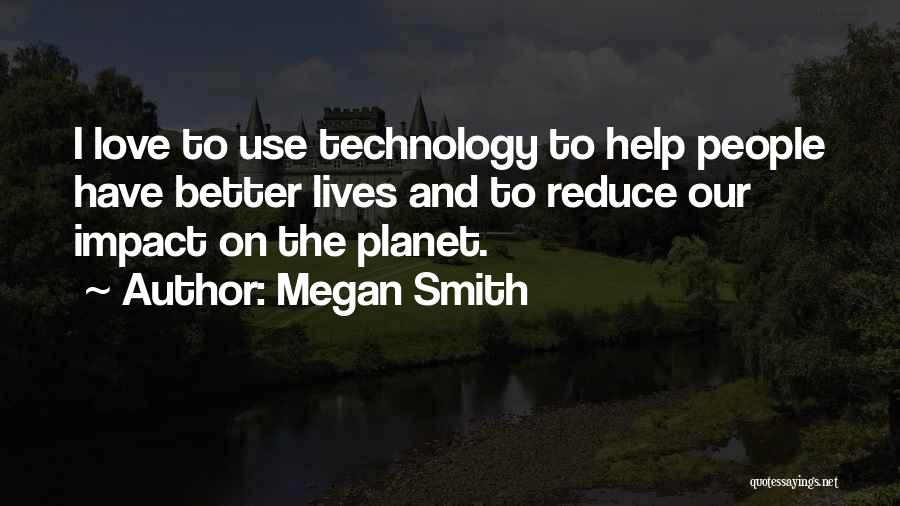 Technology Impact Quotes By Megan Smith