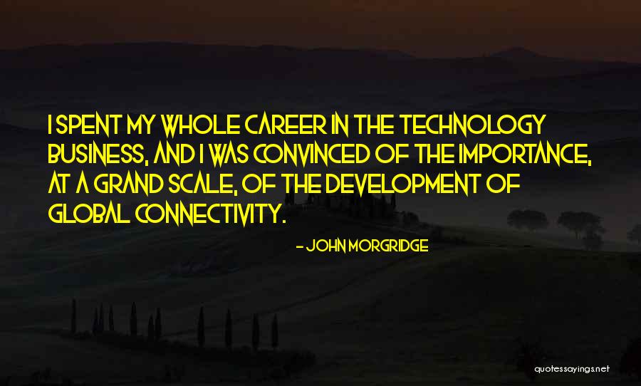 Technology In Business Quotes By John Morgridge Technology In Business Quotes By John Morgridge