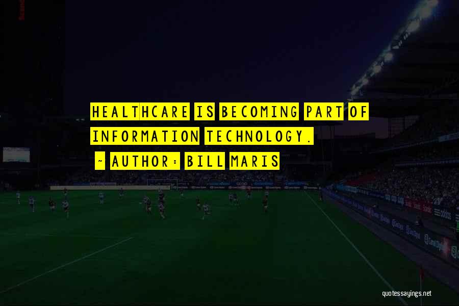 Technology In Healthcare Quotes By Bill Maris