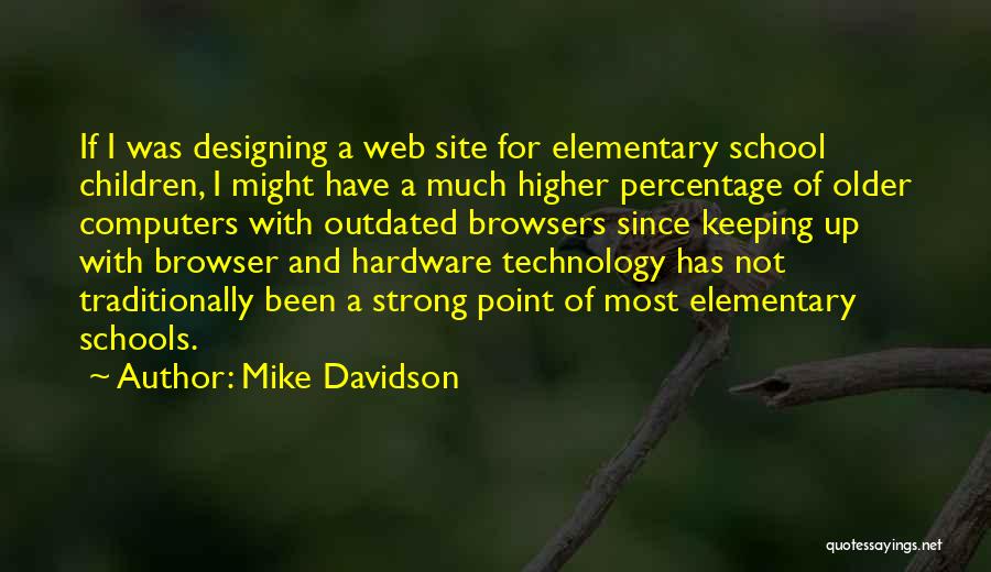 Technology In Schools Quotes By Mike Davidson