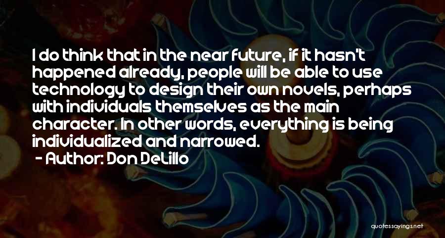 Technology In The Future Quotes By Don DeLillo