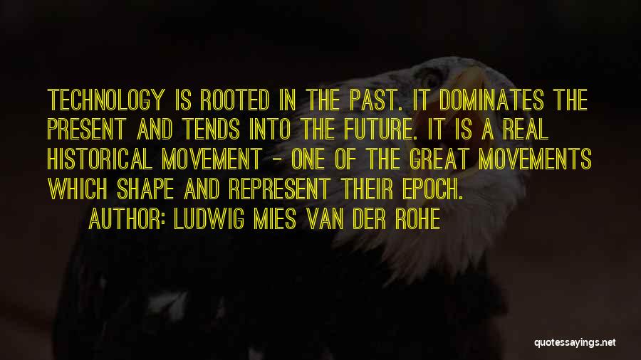 Technology In The Future Quotes By Ludwig Mies Van Der Rohe