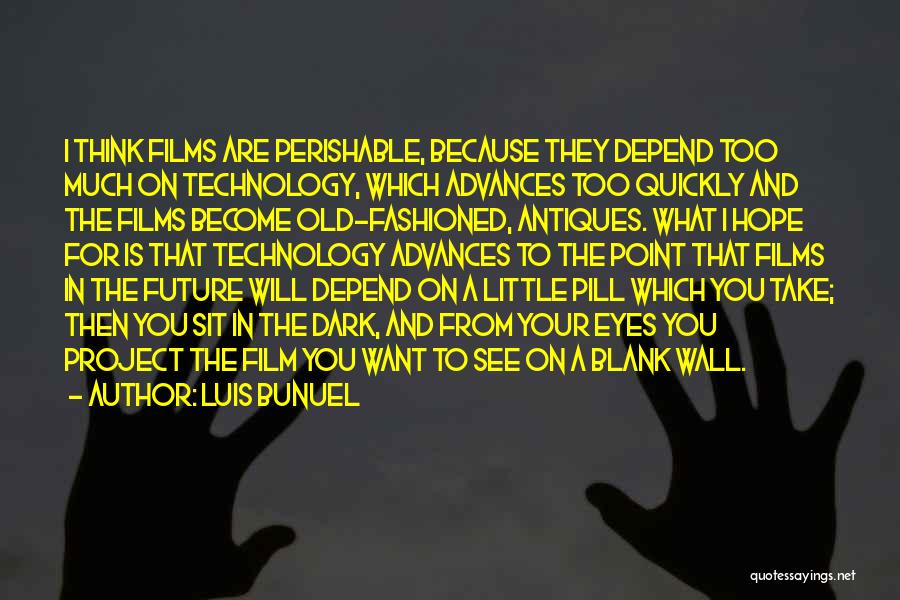 Technology In The Future Quotes By Luis Bunuel