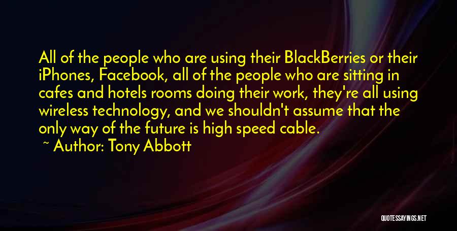 Technology In The Future Quotes By Tony Abbott