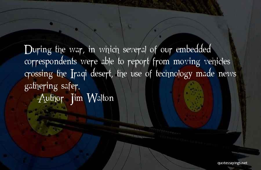 Technology In War Quotes By Jim Walton