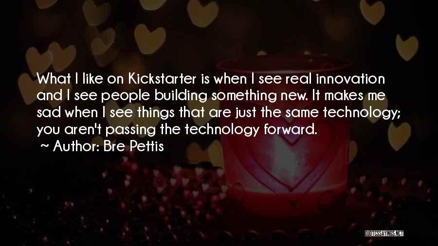 Technology Innovation Quotes By Bre Pettis