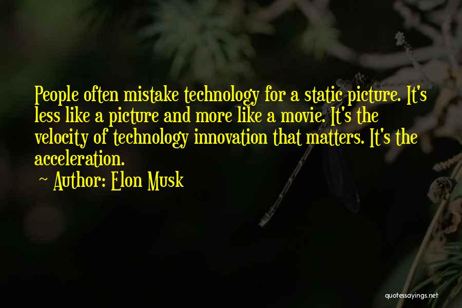 Technology Innovation Quotes By Elon Musk