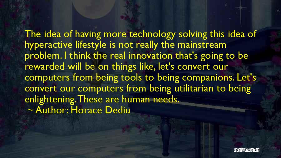 Technology Innovation Quotes By Horace Dediu