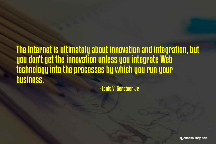 Technology Innovation Quotes By Louis V. Gerstner Jr.