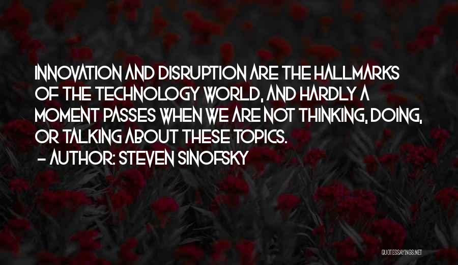 Technology Innovation Quotes By Steven Sinofsky