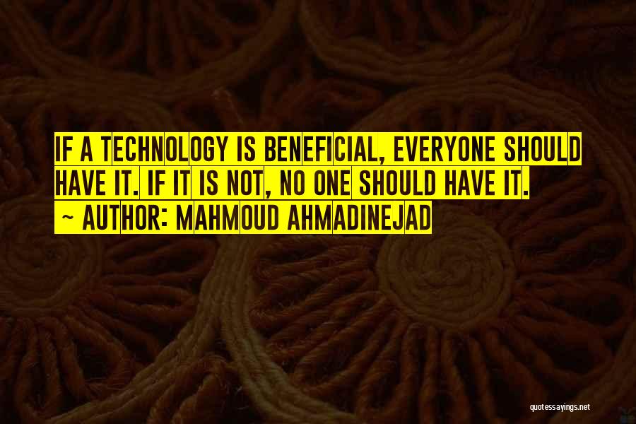 Technology Is Beneficial Quotes By Mahmoud Ahmadinejad