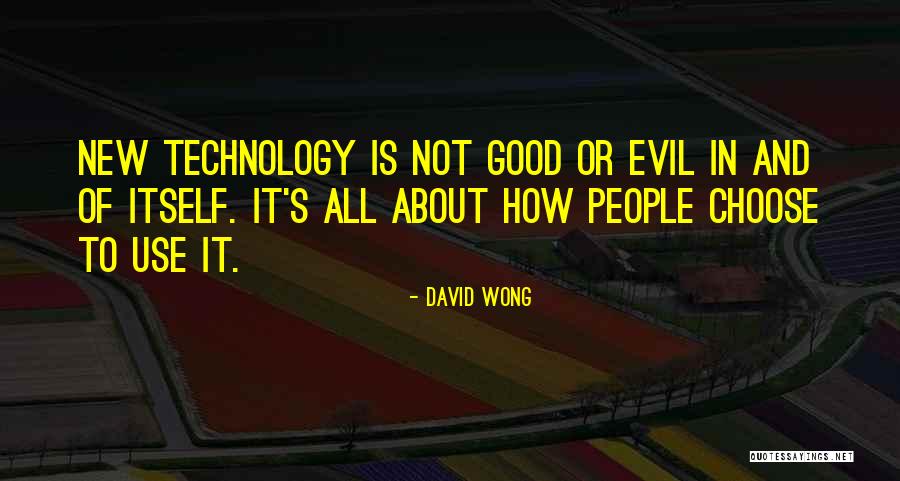 Technology Is Good Quotes By David Wong Technology Is Good Quotes By David Wong