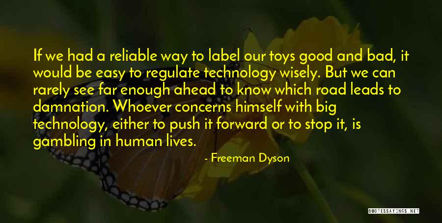 Technology Is Good Quotes By Freeman Dyson Technology Is Good Quotes By Freeman Dyson